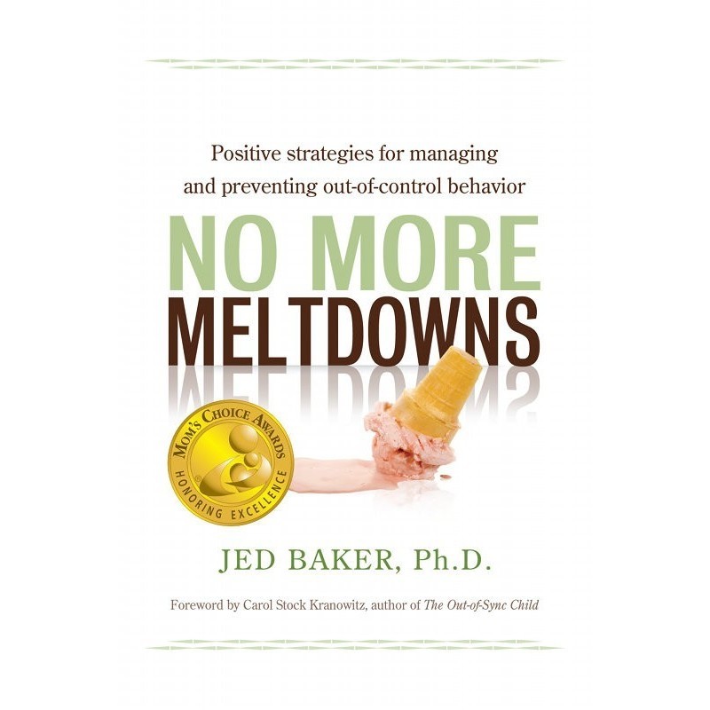 

No More Meltdowns: Positive Strategies for Dealing with and Preventing