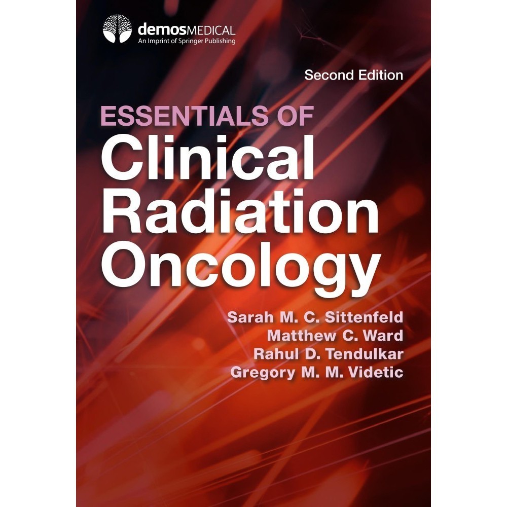 

Essentials of Clinical Radiation Oncology [2 ed.], Sarah Sittenfeld