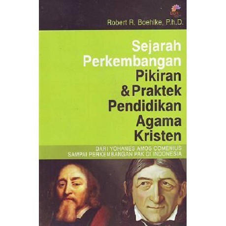 Sejarah Perkembangan Pikiran & Praktek Pendidikan Agama Kristen Jilid II