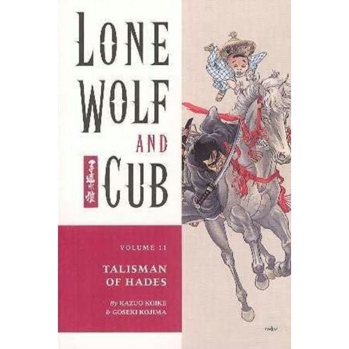 

Lone Wolf & Cub, Volume 11: Talisman of Hades Kazuo Koike, Goseki Ko