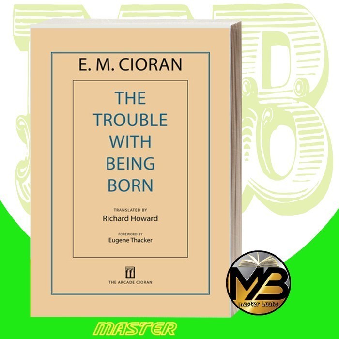 The Trouble With Being Born Cioran, E. M