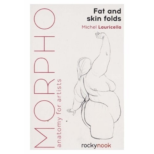 

Morpho: Fat and Skin Folds, Anatomy for Artists, Michel Lauricella