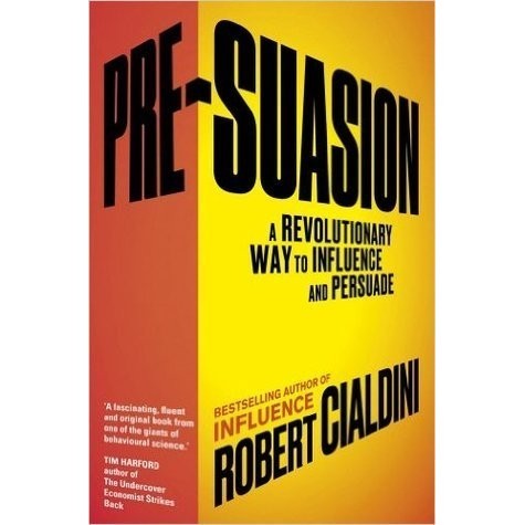 

Pre-Suasion: A Revolutionary Way to Influence and.. Robert B. Cialdini