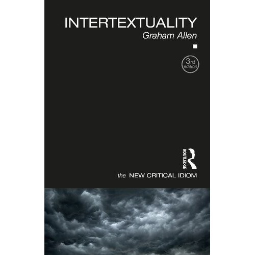 

Intertextuality (The New Critical Idiom), 3ed, Graham Allen, Routledge