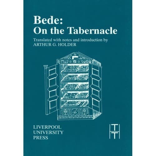 

On the Tabernacle Translated Texts for Historians, 18 Bede, Be