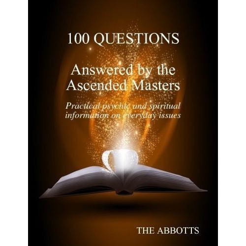 

100 Questions Answered By the Ascended Masters - Practical Psychic