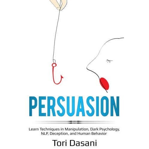 

Persuasion Learn Techniques in Manipulation, Dark Psychology, NLP, Dec
