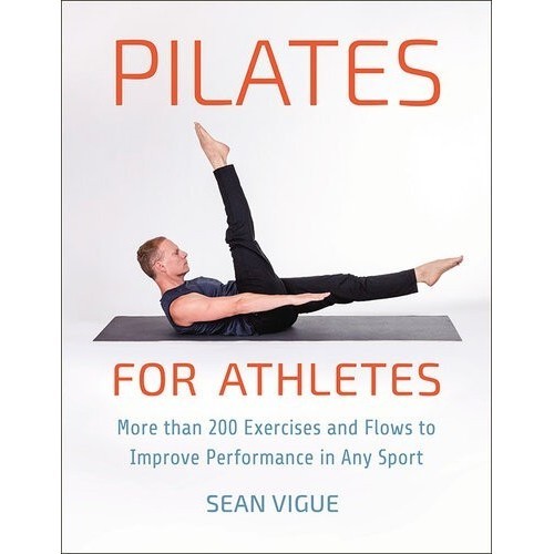 

Pilates for Athletes, Sean Vigue (Buku Cetak PIlates 2021)