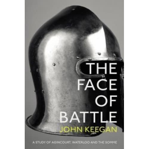 

The illustrated face of battle: a study of Agincourt, Waterloo, a