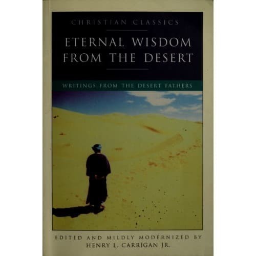 

Eternal Wisdom from the Desert: Writings from the Desert Fathers