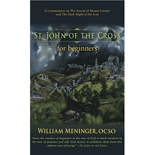 

St. John of the Cross for Beginners: A Commentary on..William Meninger