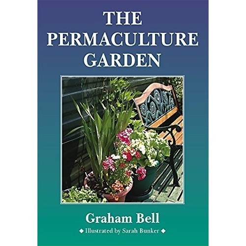 

Permaculture Garden Bell, Graham; Bunker, Sarah 2011 Chelsea Green Pub