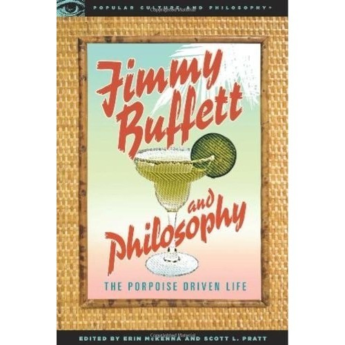 

Jimmy Buffett and Philosophy: The Porpoise Driven Life Erin McKenna