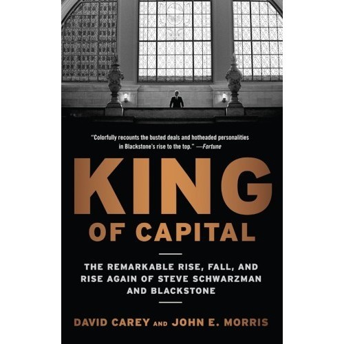 

King of Capital: The Remarkable Rise, David Carey, John E. Morris