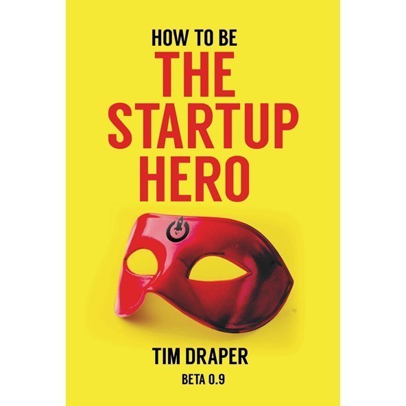 

How to be The Startup Hero: A Guide and Textbook for Entrepreneurs a