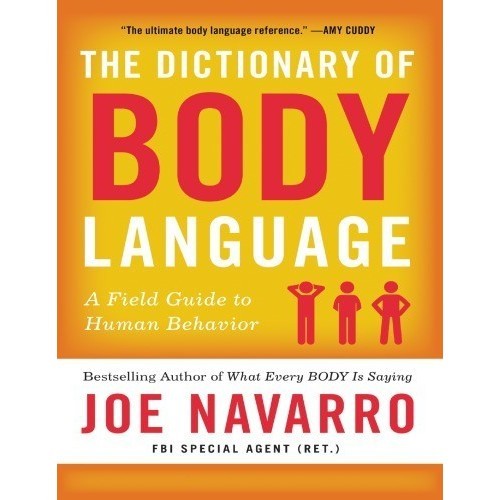 

The Dictionary of Body Language: A Field Guide to Human .. Joe Navarro