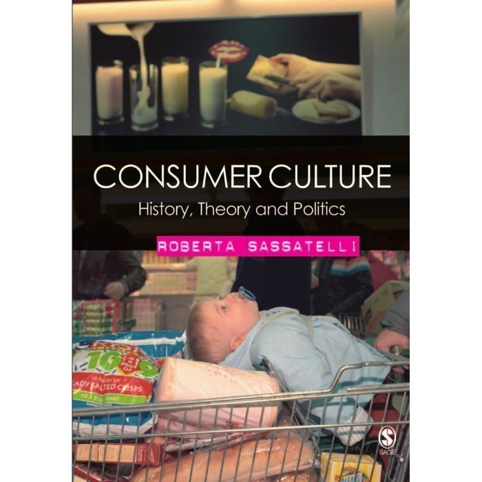 

Consumer Culture: History, Theory and Politics Roberta Sassatelli