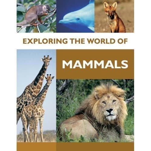 

Exploring the World of Mammals Nancy Simmons, Richard Beatty, Jen