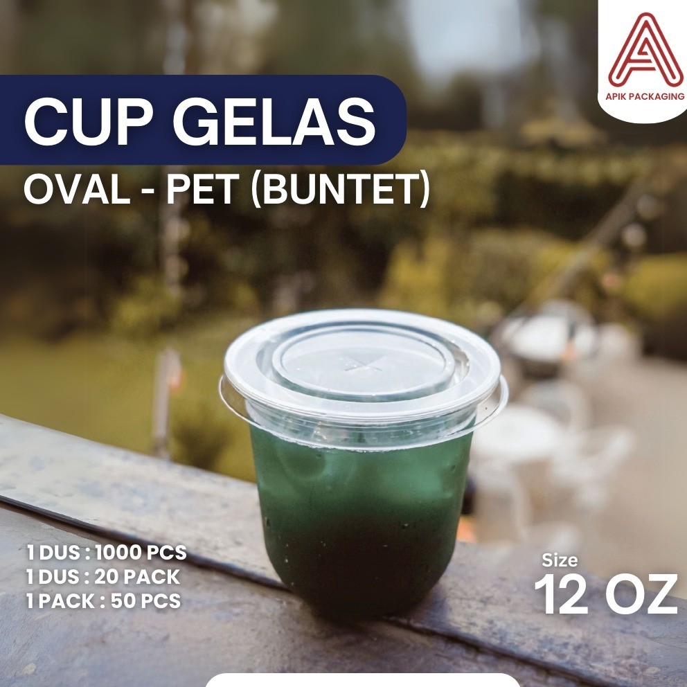 CUP GELAS OZ / CUP OZ / CUP GELAS PET 12OZ OVAL 10GRAM 92,59MM ISI 50PCS