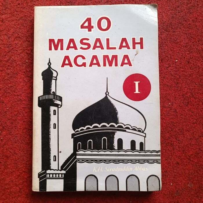 40 MASALAH AGAMA  I, K.H. Siradjuddin Abbas, 1983