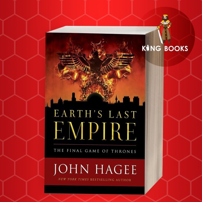 Earth's Last Empire: The Final Game Of Thrones John Hagee