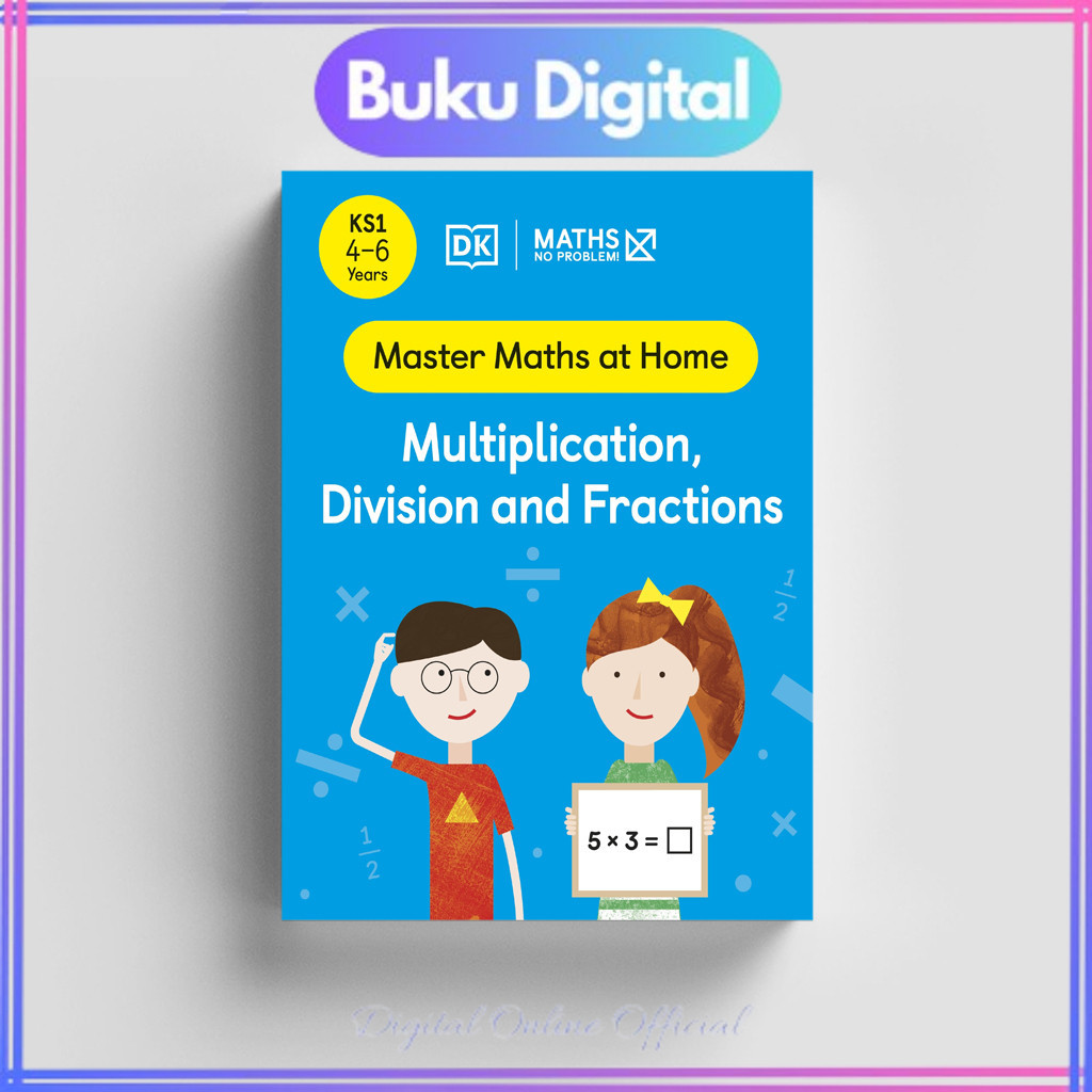 

Maths (Master Maths at Home): No Problem! Multiplication, Division & Fractions, Ages 4-6 (Stage 1) | DK