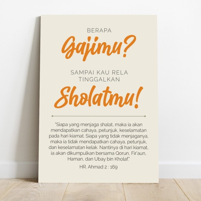 Poster Kayu Berapa Gajimu Sampai Kau Rela Tinggalkan Sholatmu Dekorasi