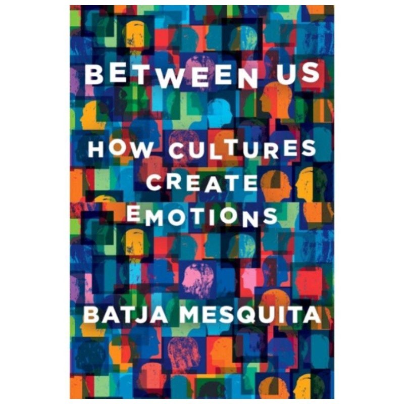 Bku Between Us How Cultures Create Emotions