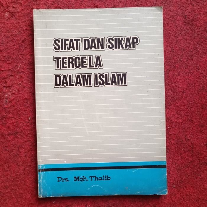 SIFAT DAN SIKAP TERCELA DALAM ISLAM, OLEH  DRS. MOH. THALIB, 1983, Penerbit pt.bina ilmu