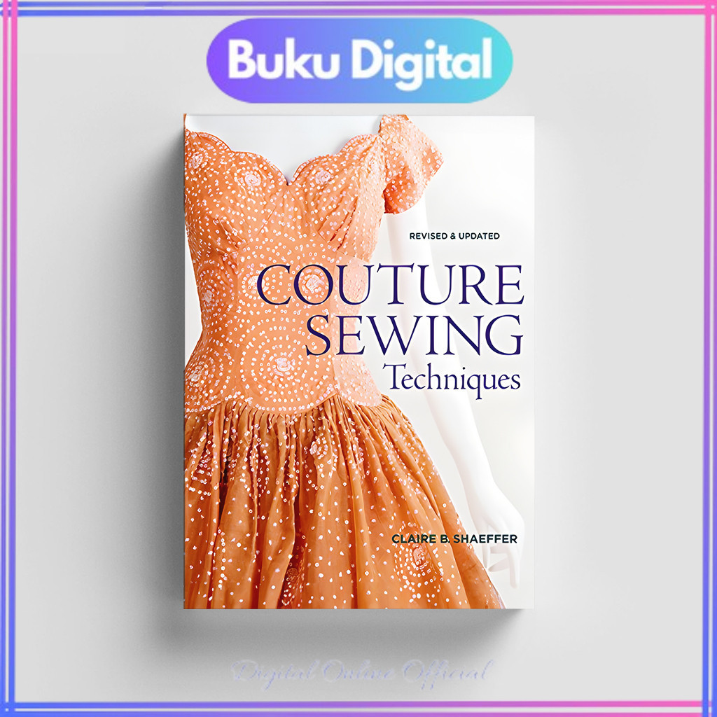 

Couture Sewing Techniques (Revised and Updated) | Claire B. Shaeffer