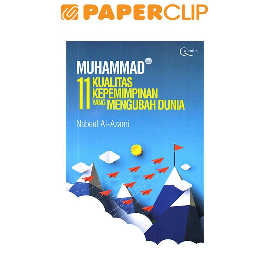 MUHAMMAD SAW : 11 KUALITAS KEPEMIMPINAN YANG MENGUBAH DUNIA