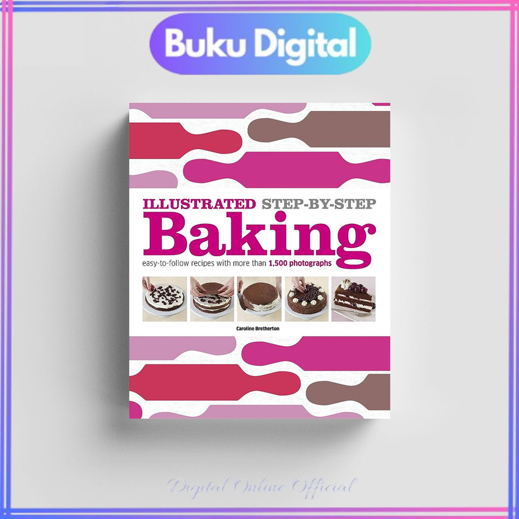 

Illustrated Step by step Baking: Easy to follow recipes with more than 1.500 photo | DK