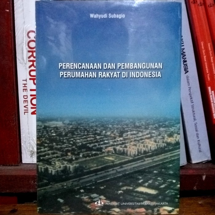 Perencanaan dan Pembangunan Perumahan Rakyat di Indonesia. Trisakti