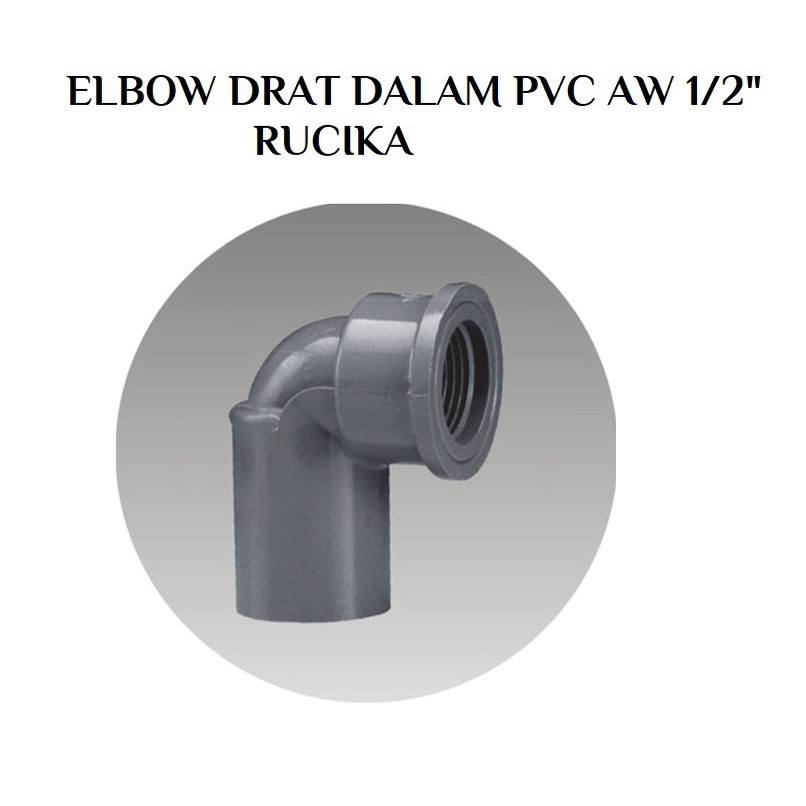 (RLS) ELBOW DRAT DALAM  PVC 1/2"  MERK RUCIKA | ELBOW  DRAT DALAM 1/2"