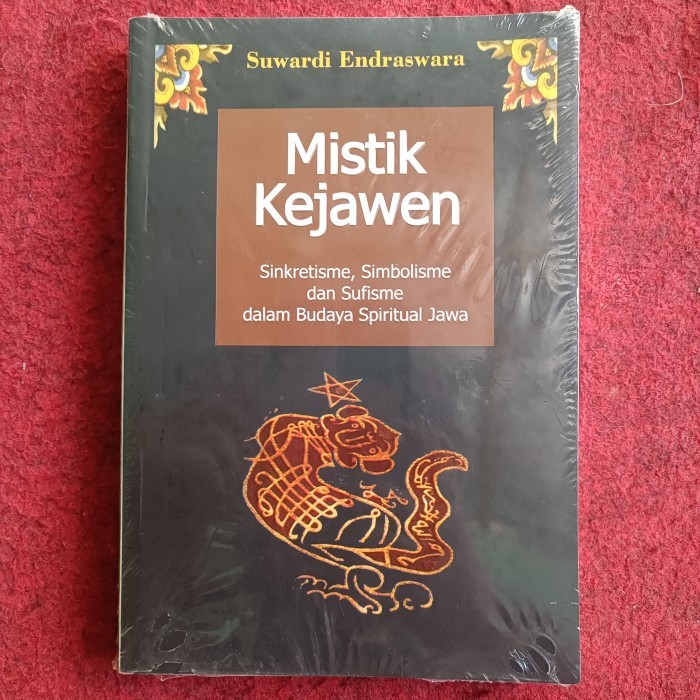 Mistik Kejawen, Sinkretisme, Simbolisme dan Sufisme dalam Budaya Spiritual Jawa, Suwardi Endraswara