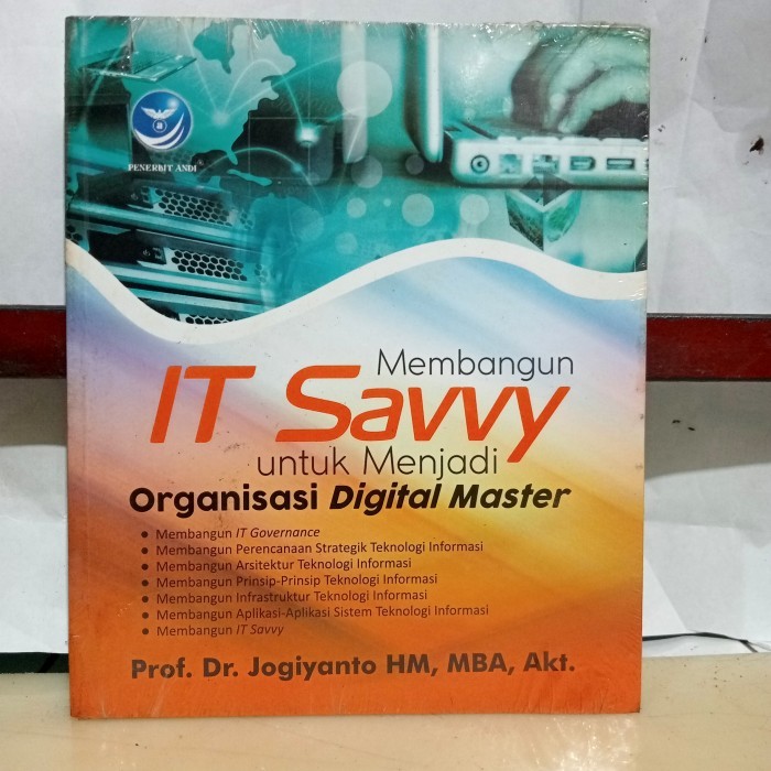 

Membangun IT Savvy Untuk Menjadi Organisasi Digital Master. Jogiyanto