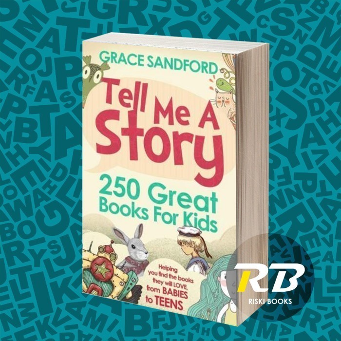 Tell Me A Story: 250 Great Books for Kids Grace Sandford (books)
