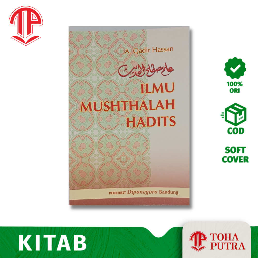 ILMU MUSHTHALAH HADITS ( PENERBIT DIPONEGORO )  A. QADIR HASSAN - KITAB TENTANG ILMU HADIS