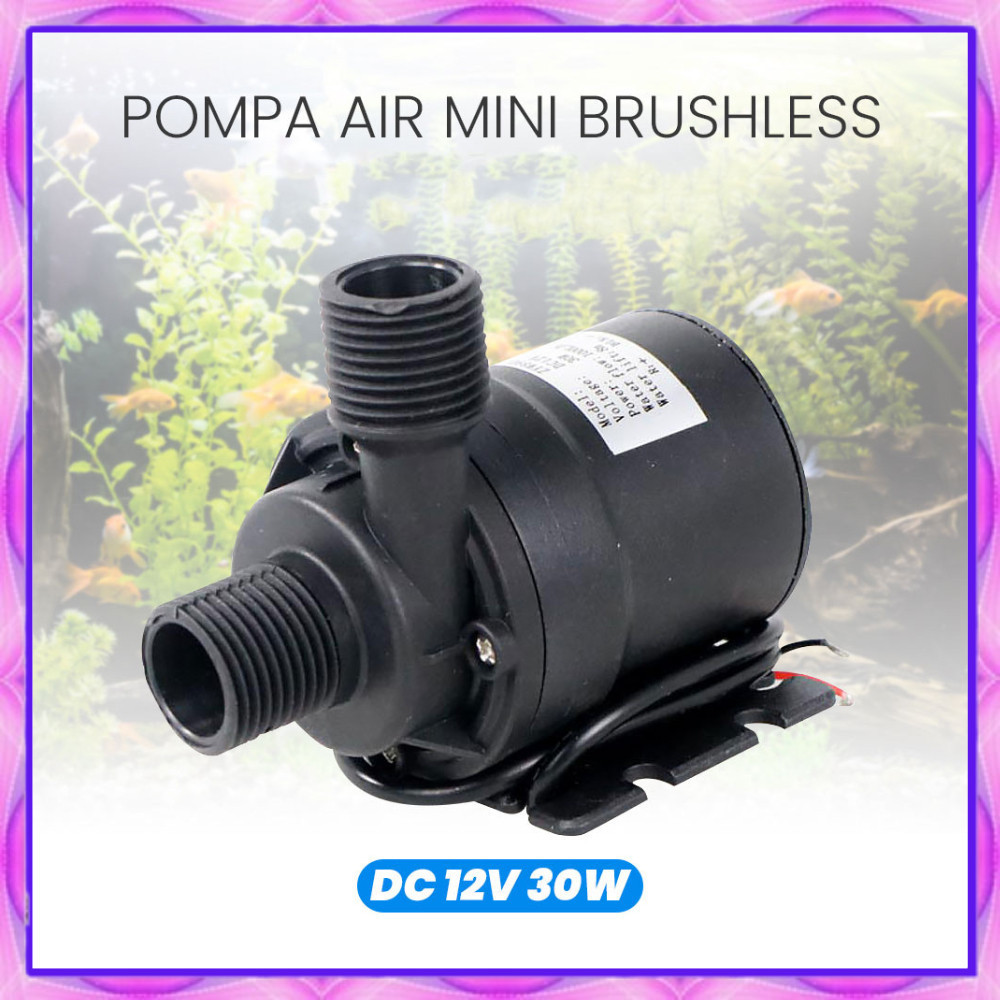 Pompa Air Mini Brushless Aquarium DC 12V 30W / Pompa Air Mini Brushless Submersible Aquarium DC 12V-