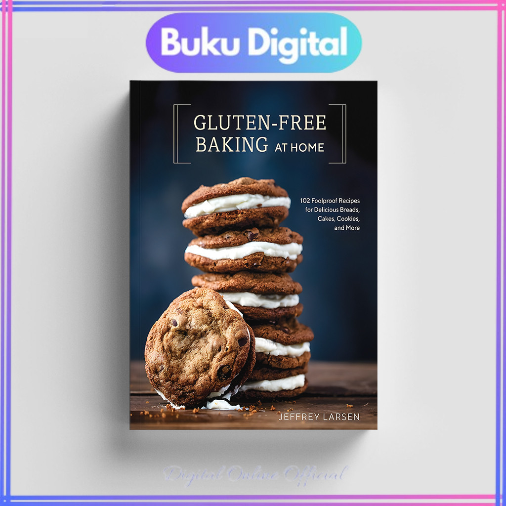 

Gluten Free Baking At Home: 102 Foolproof Recipes | Jeffrey Larsen