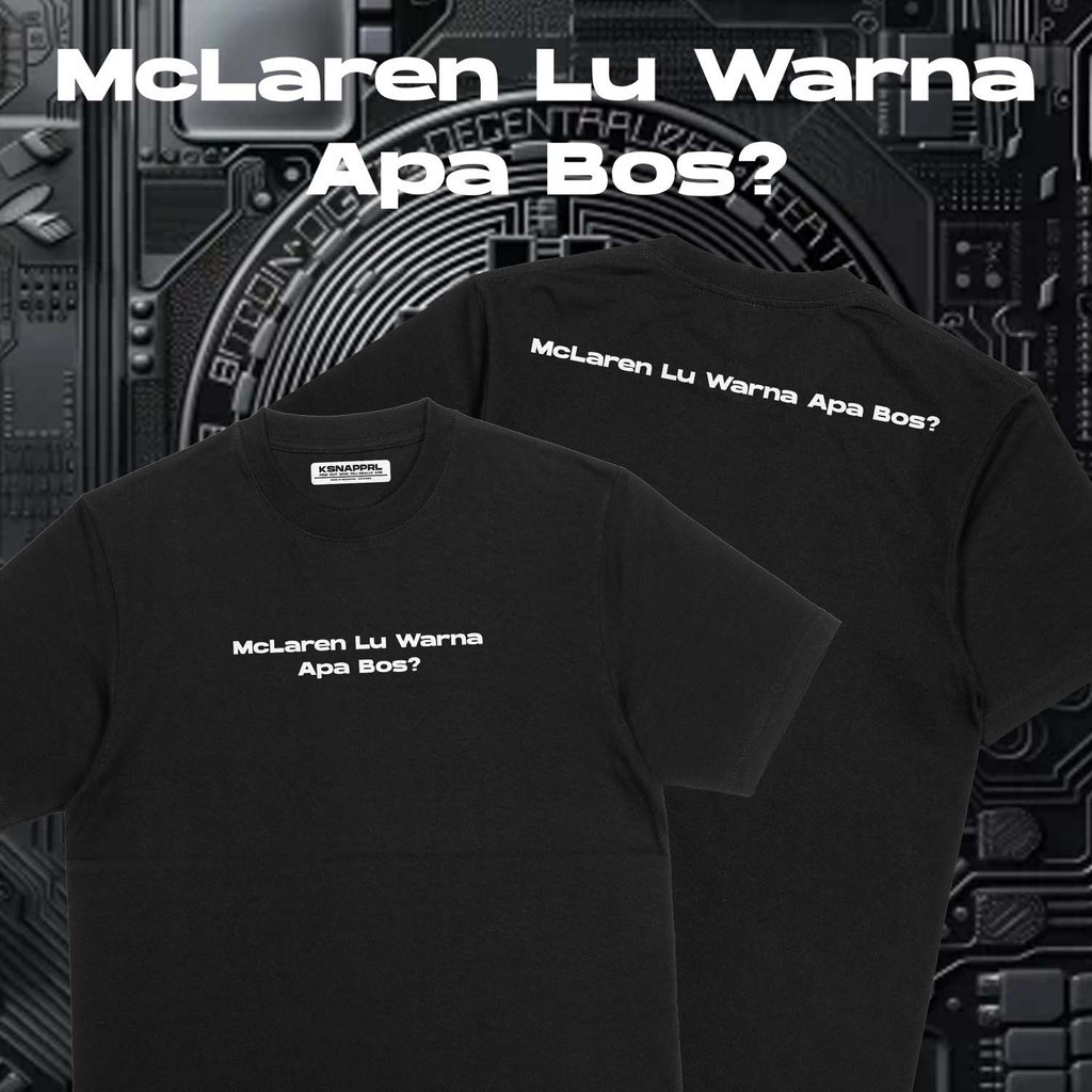 Kaos Crypto "Mclaren Lu Warna Apa" - Akademi Crypto/Timothy Ronald