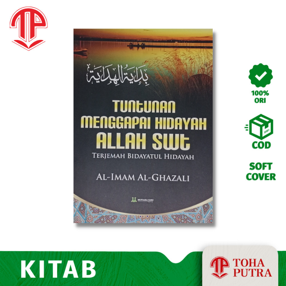 TUNTUNAN MENGGAPAI HIDAYAH ALLAH SWT TERJEMAHAN BIDAYATUL HIDAYAH  ( MUTIARA ILMU ) IMAM GHOZALI