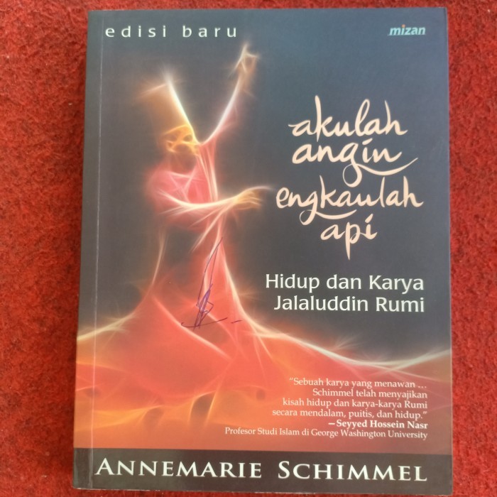 akulah angin engkaulah api : Hidup dan Karya Jalaluddin Rumi