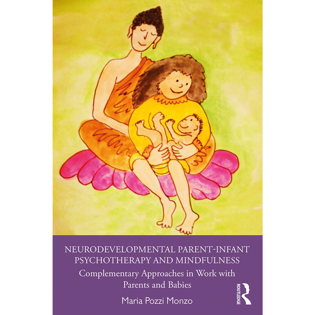 Buku Maria Pozzi Monzo - Neurodevelopmental Parent-Infant Psychotherapy and Mindfulness_ Complementa