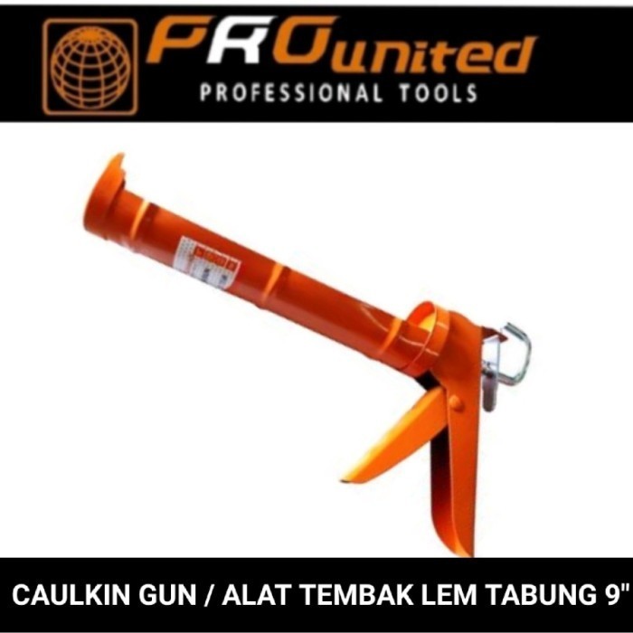 

PRO UNITED Caulkin gun / alat tembak lem tabung 9" pro united