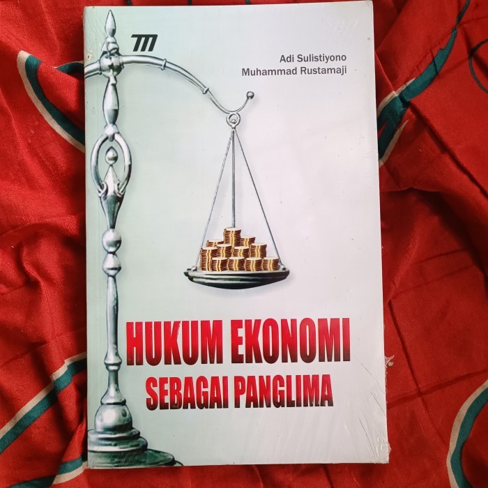 HUKUM EKONOMI SEBAGAI PANGLIMA, beragam strategi untuk mewujudkan reformasi sistem hukum yang menemp