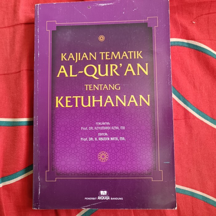 KAJIAN TEMATIK AL-QUR'AN TENTANG KETUHANAN  PENGANTAR  Prof. DR. AZYUMARDI AZRA, MA, EDITOR: Prof. D