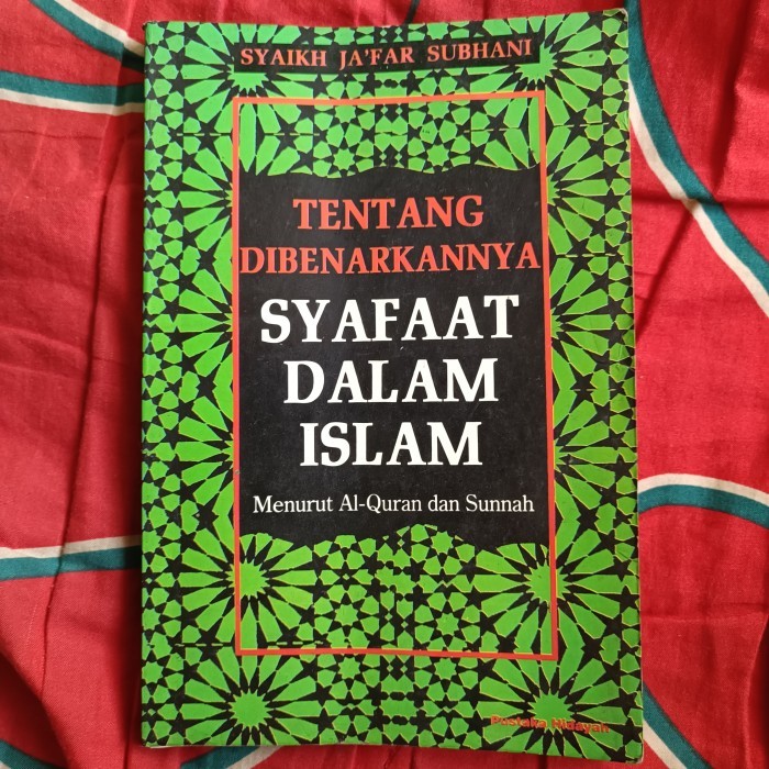 TENTANG DIBENARKANNYA SYAFAAT DALAM ISLAM, Menurut Al-Quran dan Sunnah, Diterjemahkan dari buku asli