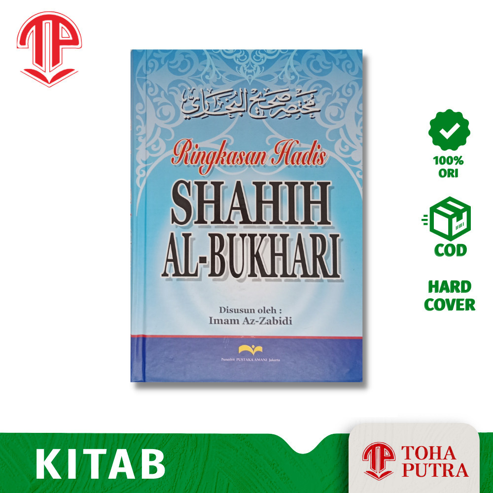 RINGKASAN SHAHIH BUKHARI ( PUSTAKA AMANI ) IMAM AZ-ZABIDI - TERJEMAH MUKHTASOR SOHIH AL BUKHARI MUKH