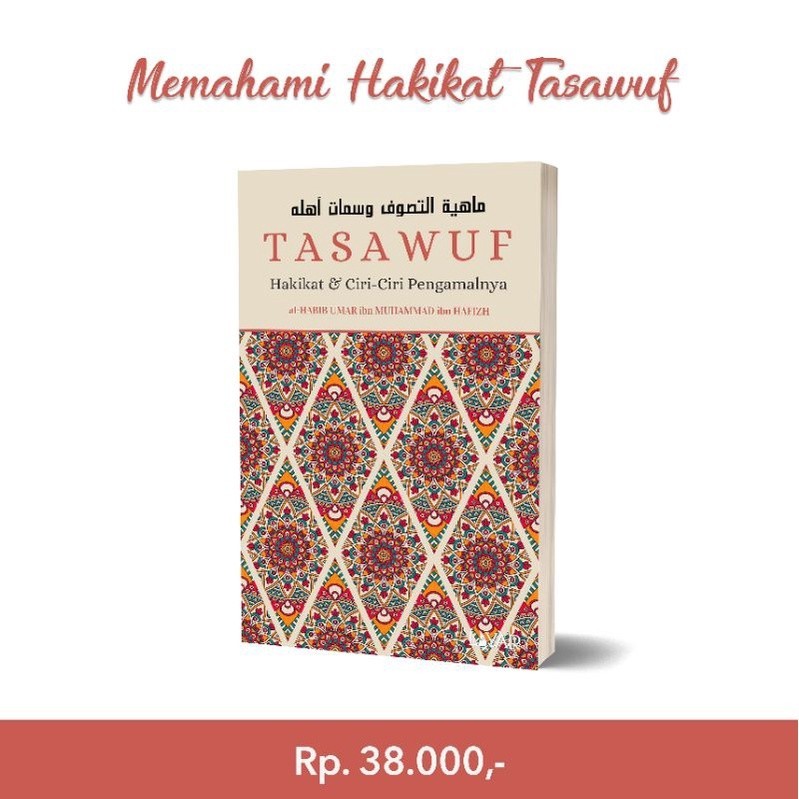 TASAWUF: Hakikat & Ciri-Ciri Pengamalnya (Karya Sayyidil Habib Umar ibn Hafizh)